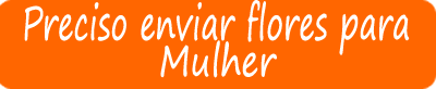 Preciso enviar flores para ela